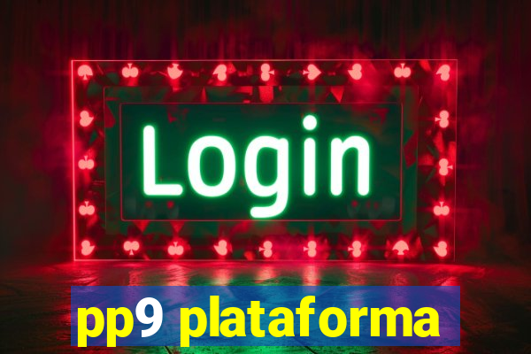 pp9 plataforma